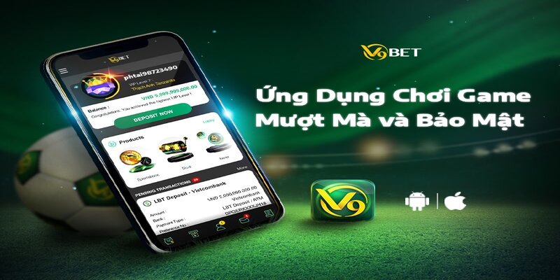 Lý do mà bạn nên chọn app V9bet cho thiết bị của mình