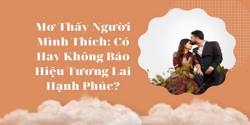 Giải mã ý nghĩa của từng giấc mơ thấy crush