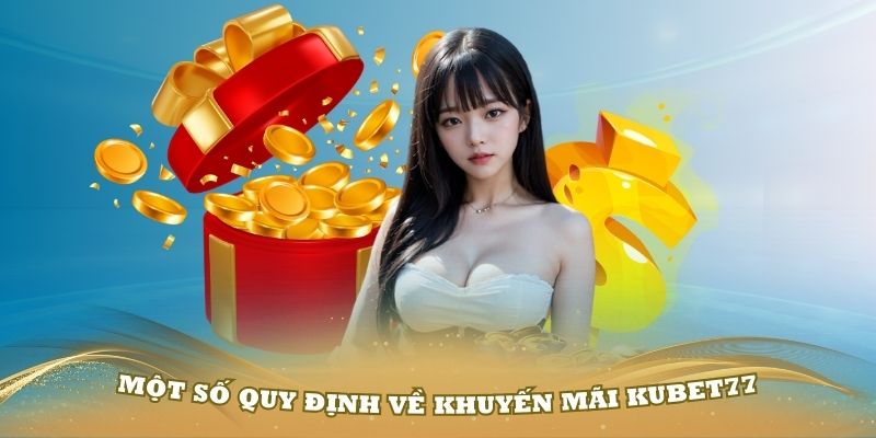 Một số quy định về khuyến mãi Kubet77 bạn nên biết