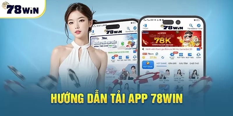 Tải App 78win Tham Gia Cá Cược Đỉnh Cao Không Giới Hạn