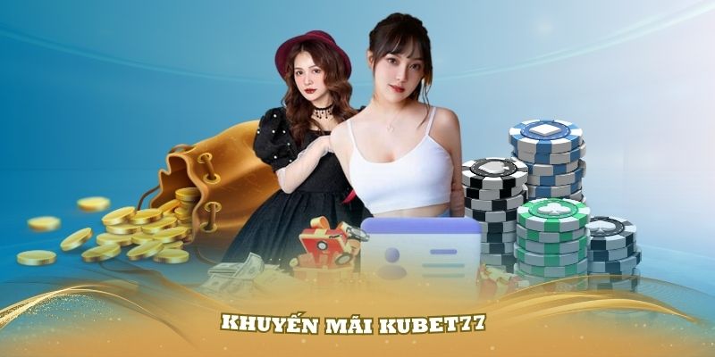 Khuyến Mãi Kubet77 – Ưu Đãi Tuyệt Vời Cho Mọi Người Chơi